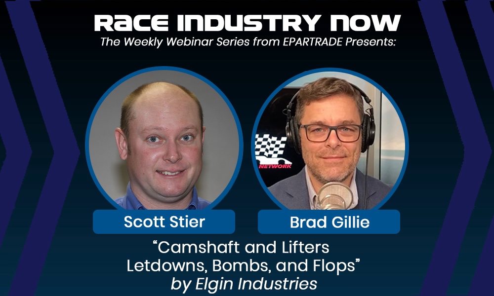 Next Race Industry Now Tech Webinar: “Camshaft and Lifters Letdowns, Bombs, and Flops”